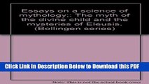 [Read] Essays on a Science of Mythology: The Myth of the Divine Child and the Mysteries of Eleusis