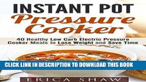 [PDF] Instant Pot Pressure Cooker: 40 Healthy Low Carb Electric Pressure Cooker Meals to Lose