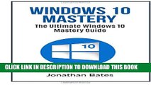 [PDF] Windows 10 Mastery: The Ultimate Windows 10 mastery guide Full Online