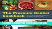 [PDF] The Pressure Cooker Cookbook: How to Cook Quickly, Efficiently, Healthily, and Deliciously