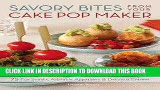 [PDF] Savory Bites From Your Cake Pop Maker: 75 Fun Snacks, Adorable Appetizers and Delicious