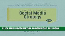 [Read PDF] How To Create A Social Media Strategy: The Know-It-All s Complete Guide To Launching