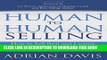 New Book Human to Human Selling: How to Sell Real and Lasting Value in an Increasingly Digital and