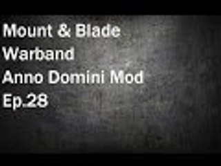 Mount & Blade Warband: Anno Domini Mod Ep.18