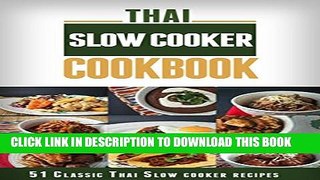 [PDF] Thai Slow Cooker Cookbook: 51 Classic Thai Slow Cooker Recipes with Step By Step Procedure
