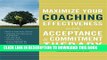 Collection Book Maximize Your Coaching Effectiveness with Acceptance and Commitment Therapy