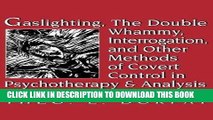 Collection Book Gaslighting, the Double Whammy, Interrogation and Other Methods of Covert Control