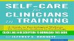 Collection Book Self-Care for Clinicians in Training: A Guide to Psychological Wellness for