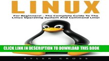 [Read PDF] Linux: For Beginners! - The Complete Guide To The Linux Operating System And Command