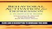 Collection Book Behavioral Activation for Depression: A Clinician s Guide