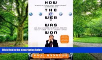Big Deals  How the Web Was Won: How Bill Gates and His Internet Idealists Transformed the