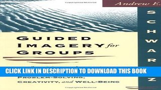 New Book Guided Imagery for Groups: Fifty Visualizations That Promote Relaxation, Problem-Solving,