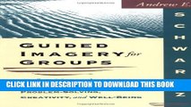 New Book Guided Imagery for Groups: Fifty Visualizations That Promote Relaxation, Problem-Solving,