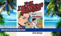 Big Deals  The Devouring Fungus: Tales of the Computer Age  Free Full Read Most Wanted