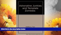 READ FREE FULL  Adrenaline Junkies and Template Zombies:  READ Ebook Full Ebook Free