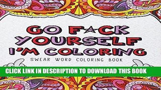 [PDF] Go F*ck Yourself, I m Coloring: Swear Word Coloring Book Full Online