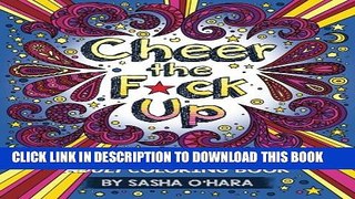 [PDF] Cheer the F*ck Up: An Irreverently Positive Adult Coloring Book (Irreverent Book Series)