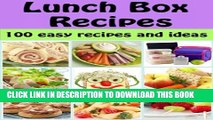 [PDF] Lunch Box Recipes: 100 easy recipes and ideas for kids (Family Cooking Series Book 5)