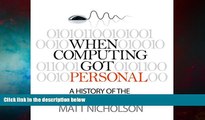 READ FREE FULL  When Computing Got Personal: A History of the Desktop Computer  READ Ebook Full