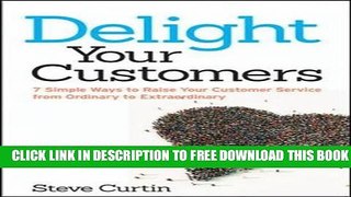 Collection Book Delight Your Customers: 7 Simple Ways to Raise Your Customer Service from Ordinary