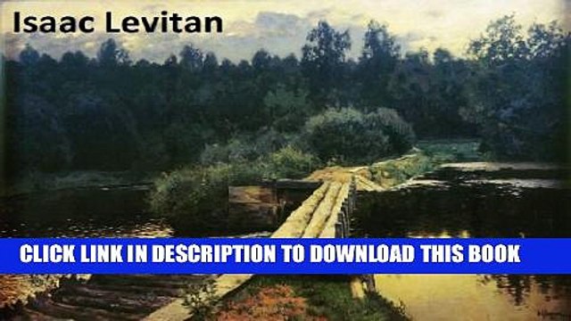 [PDF] 404 Color Paintings of Isaac Levitan - Russian Landscape Painter (August 30, 1860 - August