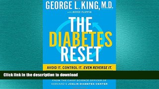 READ BOOK  The Diabetes Reset: Avoid It. Control It. Even Reverse It. A Doctor s Scientific