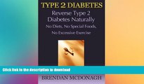 READ  Type 2 Diabetes: Reverse Type 2 Diabetes Naturally - No Diets, No Special Foods, No