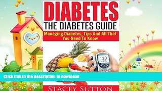 EBOOK ONLINE  Diabetes: The Diabetes Guide - Managing Diabetes, Tips and All That You Need To