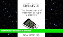 FAVORITE BOOK  The Heart Healthy Lifestyle: The Prevention and Treatment of Type 2 Diabetes FULL