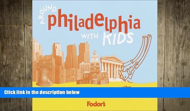 FREE DOWNLOAD Fodor s Around Philadelphia with Kids, 1st Edition: 68 Great Things to Do Together