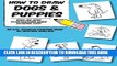 [PDF] How to Draw Dogs and Puppies: Step-by-Step Illustrations Make Drawing Easy (An H.W. Doodles