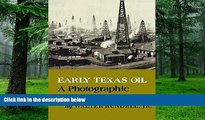 Big Deals  Early Texas Oil: A Photographic History, 1866-1936 (Kenneth E. Montague Series in Oil