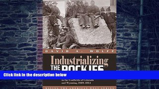 Big Deals  Industrializing the Rockies: Growth, Competition, and Turmoil in the Coalfields of