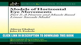 [PDF] Models of Horizontal Eye Movements: Part 3: A Neuron and Muscle Based Linear Saccade Mode