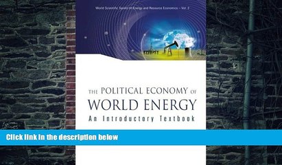 Big Deals  THE POLITICAL ECONOMY OF WORLD ENERGY: An Introductory Textbook (World Scientific