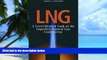 Big Deals  LNG: A Level-Headed Look at the Liquefied Natural Gas Controversy  Best Seller Books