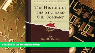 Big Deals  The History of the Standard Oil Company, Vol. 1 (Classic Reprint)  Best Seller Books