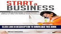 [PDF] Start a Business: 2 Manuscripts - How to Work from Home Making Money Selling on eBay and