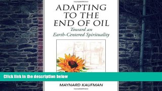 Big Deals  Adapting to the End of Oil: Toward an Earth-Centered Spirituality  Free Full Read Most