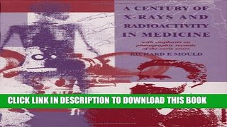 New Book A Century of X-Rays and Radioactivity in Medicine: With Emphasis on Photographic Records