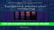 Collection Book Targeted Molecular Imaging (Imaging in Medical Diagnosis and Therapy)