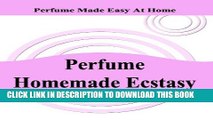 [PDF] Perfume Homemade Ecstasy: Perfume Made Easy at Home Popular Colection