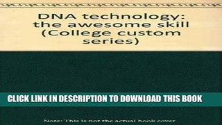 New Book DNA technology: the awesome skill (College custom series)