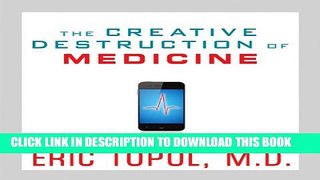 Collection Book The Creative Destruction of Medicine: How the Digital Revolution Will Create