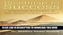 [PDF] Roadmap to Success: Inspiring Journeys of Ten Iconic Coptic Leaders Full Colection