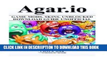 [PDF] Agar.io Game Mods, Skins, Unblocked Download Guide Unofficial Popular Online