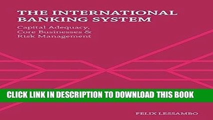 [PDF] The International Banking System: Capital Adequacy, Core Businesses and Risk Management