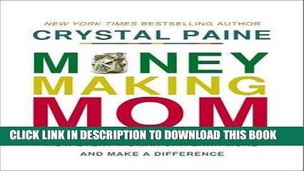[PDF] Money-Making Mom: How Every Woman Can Earn More and Make a Difference Full Online