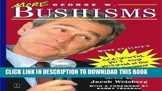 [PDF] More George W. Bushisms: More of Slate s Accidental Wit and Wisdom of Our 43rd President