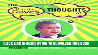 [PDF] The Rants, Raves   Thoughts of George W. Bush: The President in His Own Words + Those of